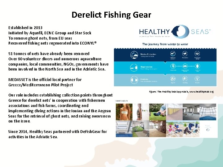 Derelict Fishing Gear Established in 2013 Initiated by Aquafil, ECNC Group and Star Sock