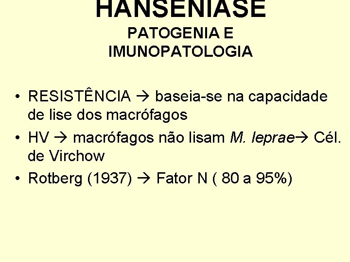 HANSENÍASE PATOGENIA E IMUNOPATOLOGIA • RESISTÊNCIA baseia-se na capacidade de lise dos macrófagos •