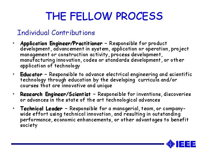 THE FELLOW PROCESS Individual Contributions • Application Engineer/Practitioner – Responsible for product development, advancement