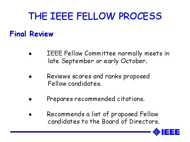 THE IEEE FELLOW PROCESS Final Review · IEEE Fellow Committee normally meets in late