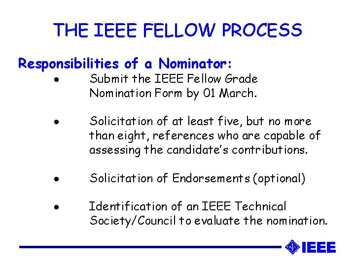 THE IEEE FELLOW PROCESS Responsibilities of a Nominator: · Submit the IEEE Fellow Grade