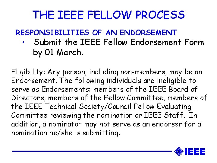 THE IEEE FELLOW PROCESS RESPONSIBILITIES OF AN ENDORSEMENT • Submit the IEEE Fellow Endorsement THE IEEE FELLOW PROCESS RESPONSIBILITIES OF AN ENDORSEMENT • Submit the IEEE Fellow Endorsement