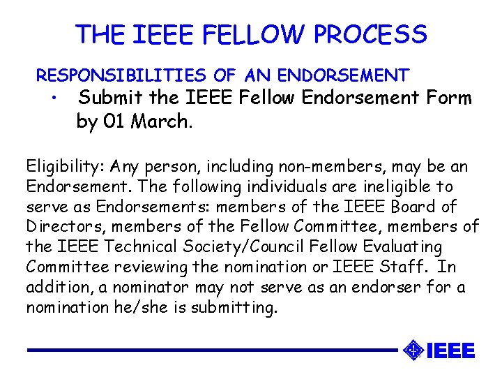 THE IEEE FELLOW PROCESS RESPONSIBILITIES OF AN ENDORSEMENT • Submit the IEEE Fellow Endorsement