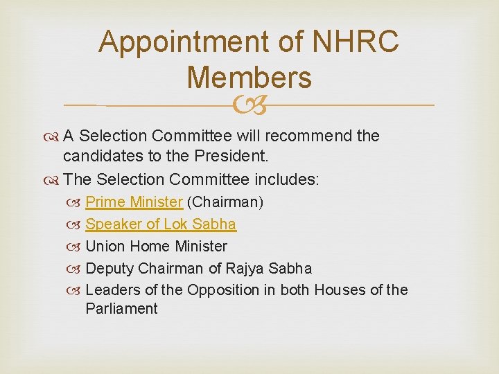 Appointment of NHRC Members A Selection Committee will recommend the candidates to the President.