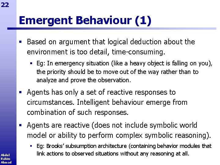 22 Emergent Behaviour (1) § Based on argument that logical deduction about the environment