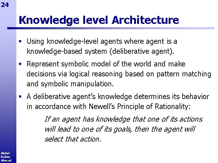 24 Knowledge level Architecture § Using knowledge-level agents where agent is a knowledge-based system