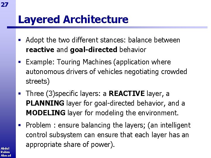 27 Layered Architecture § Adopt the two different stances: balance between reactive and goal-directed