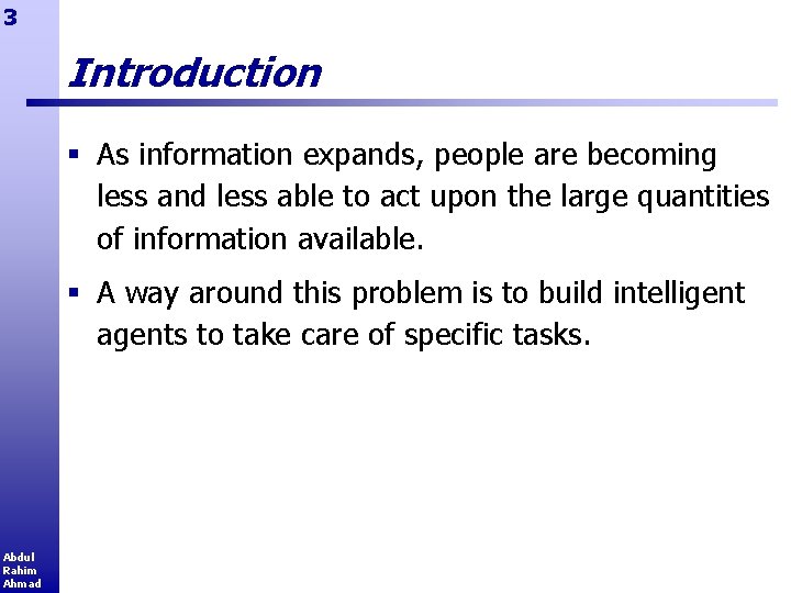 3 Introduction § As information expands, people are becoming less and less able to