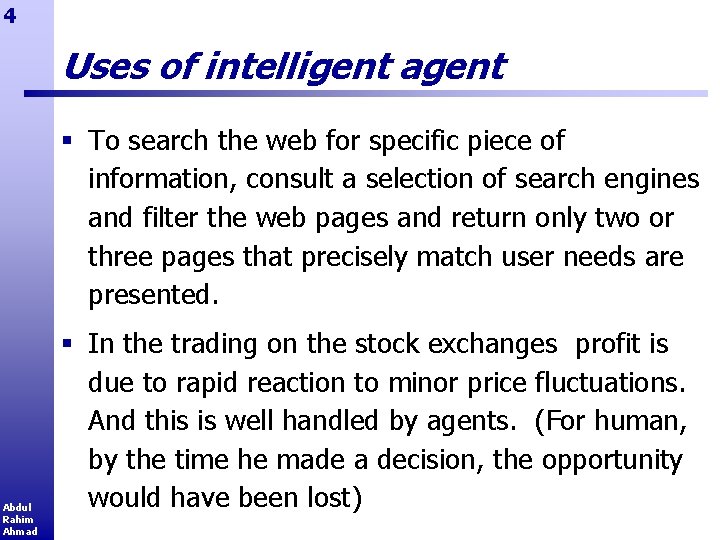 4 Uses of intelligent agent § To search the web for specific piece of