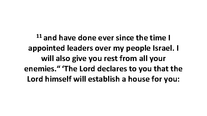 11 and have done ever since the time I appointed leaders over my people