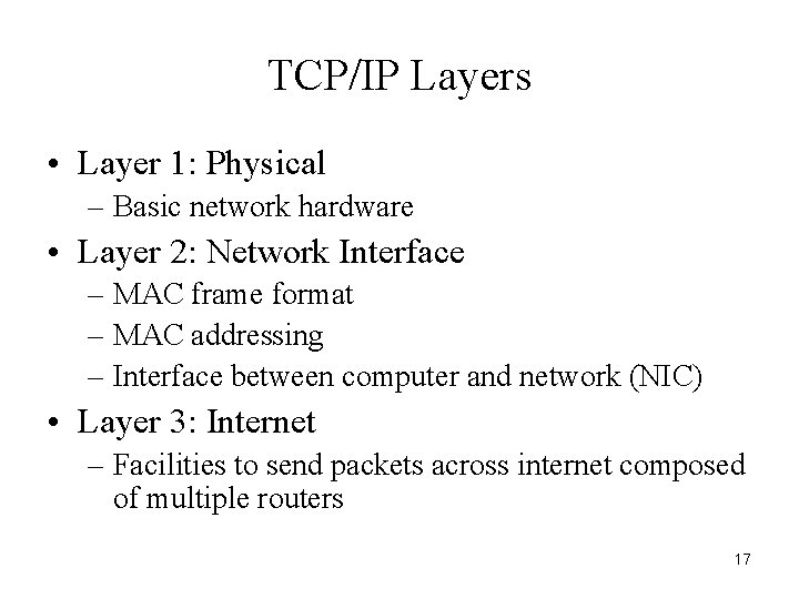 TCP/IP Layers • Layer 1: Physical – Basic network hardware • Layer 2: Network