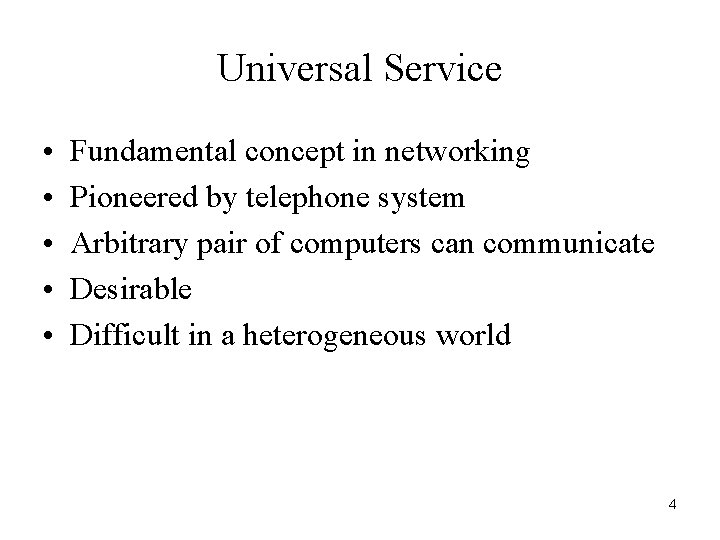 Universal Service • • • Fundamental concept in networking Pioneered by telephone system Arbitrary