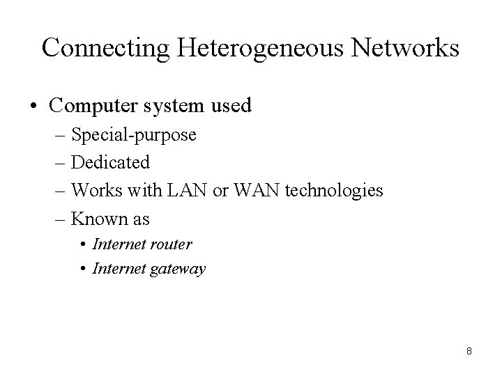 Connecting Heterogeneous Networks • Computer system used – Special-purpose – Dedicated – Works with