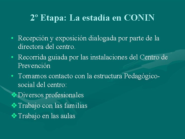 2º Etapa: La estadía en CONIN • Recepción y exposición dialogada por parte de