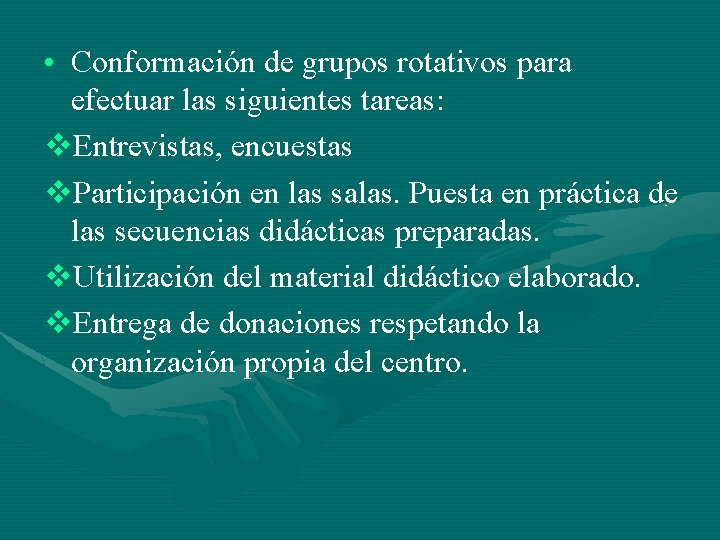  • Conformación de grupos rotativos para efectuar las siguientes tareas: v. Entrevistas, encuestas