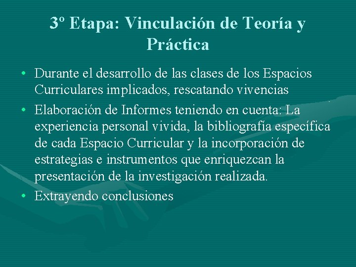 3º Etapa: Vinculación de Teoría y Práctica • Durante el desarrollo de las clases