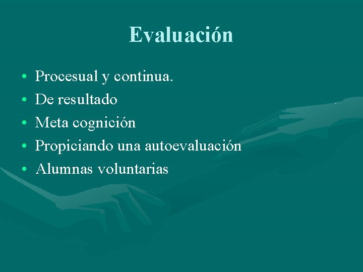 Evaluación • • • Procesual y continua. De resultado Meta cognición Propiciando una autoevaluación