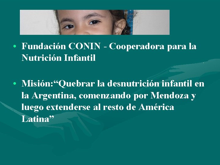  • Fundación CONIN - Cooperadora para la Nutrición Infantil • Misión: “Quebrar la