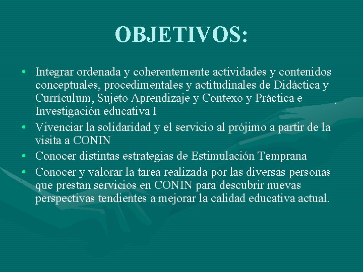 OBJETIVOS: • Integrar ordenada y coherentemente actividades y contenidos conceptuales, procedimentales y actitudinales de