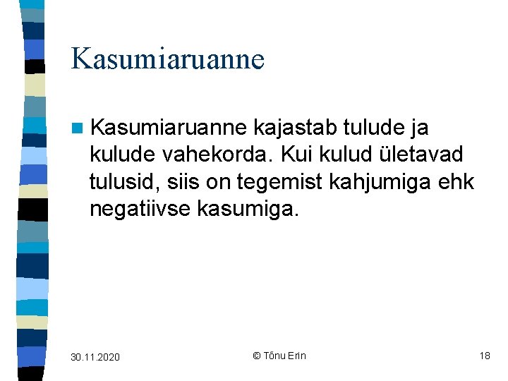 Kasumiaruanne n Kasumiaruanne kajastab tulude ja kulude vahekorda. Kui kulud ületavad tulusid, siis on