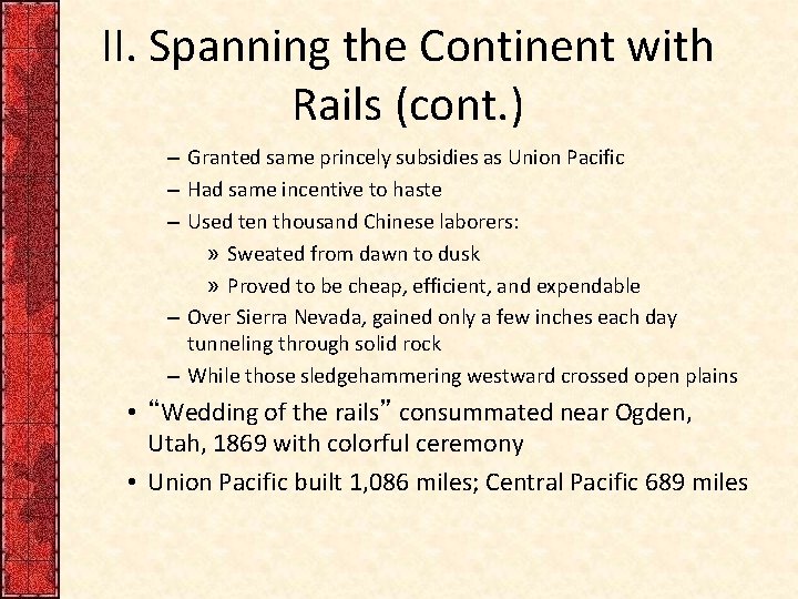 II. Spanning the Continent with Rails (cont. ) – Granted same princely subsidies as