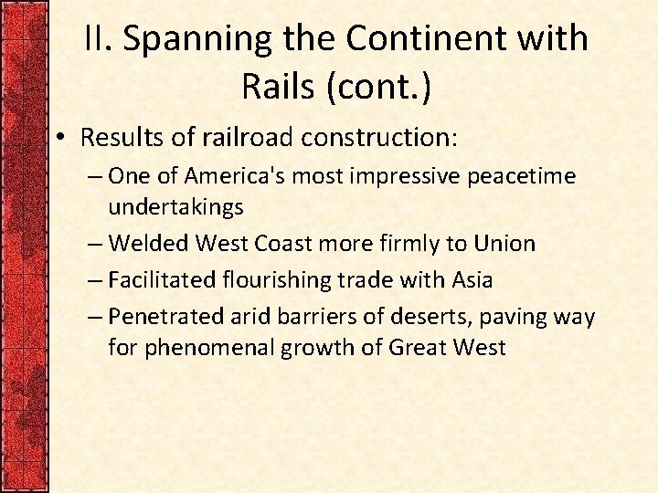 II. Spanning the Continent with Rails (cont. ) • Results of railroad construction: –