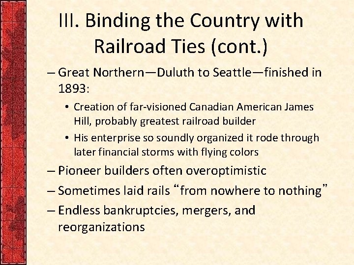 III. Binding the Country with Railroad Ties (cont. ) – Great Northern—Duluth to Seattle—finished