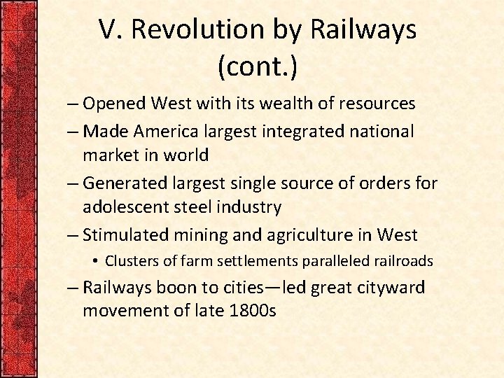 V. Revolution by Railways (cont. ) – Opened West with its wealth of resources