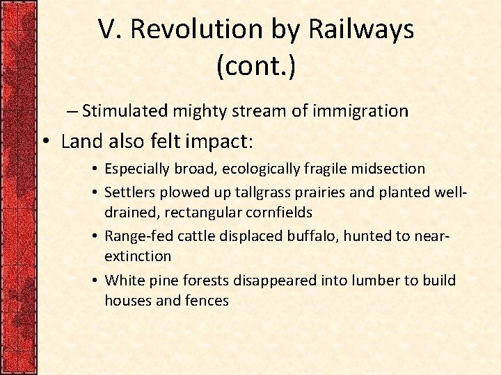 V. Revolution by Railways (cont. ) – Stimulated mighty stream of immigration • Land