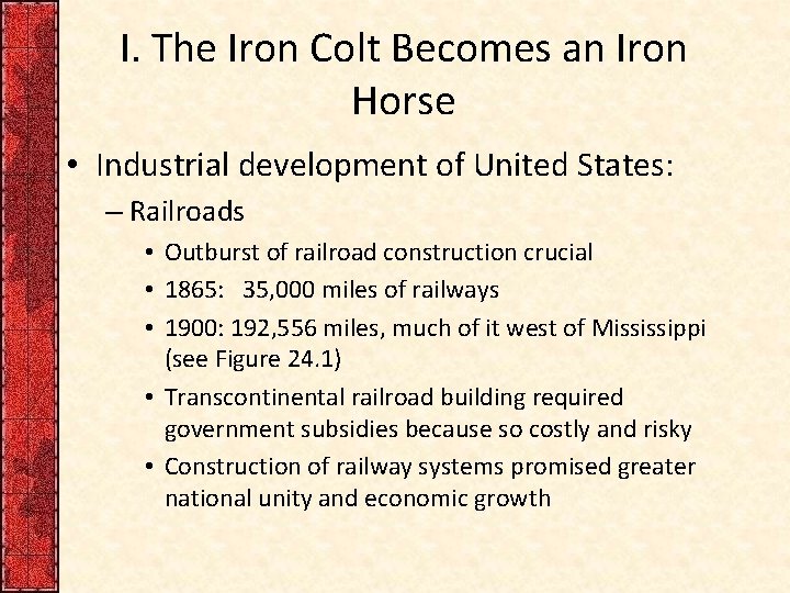 I. The Iron Colt Becomes an Iron Horse • Industrial development of United States: