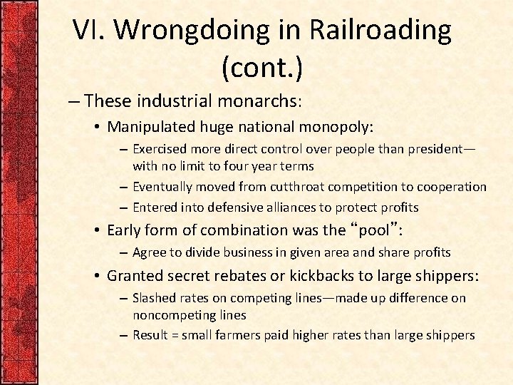 VI. Wrongdoing in Railroading (cont. ) – These industrial monarchs: • Manipulated huge national