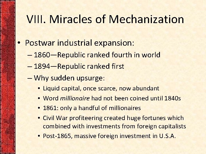 VIII. Miracles of Mechanization • Postwar industrial expansion: – 1860—Republic ranked fourth in world