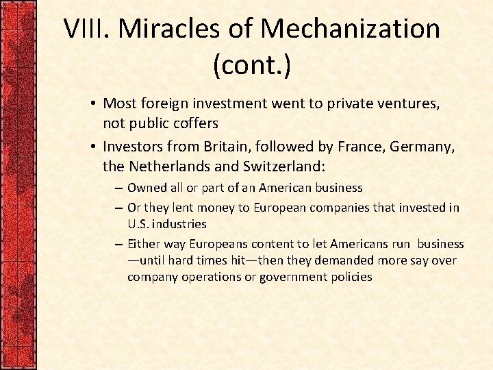 VIII. Miracles of Mechanization (cont. ) • Most foreign investment went to private ventures,