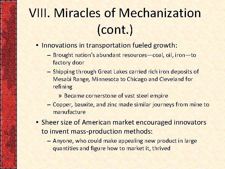 VIII. Miracles of Mechanization (cont. ) • Innovations in transportation fueled growth: – Brought