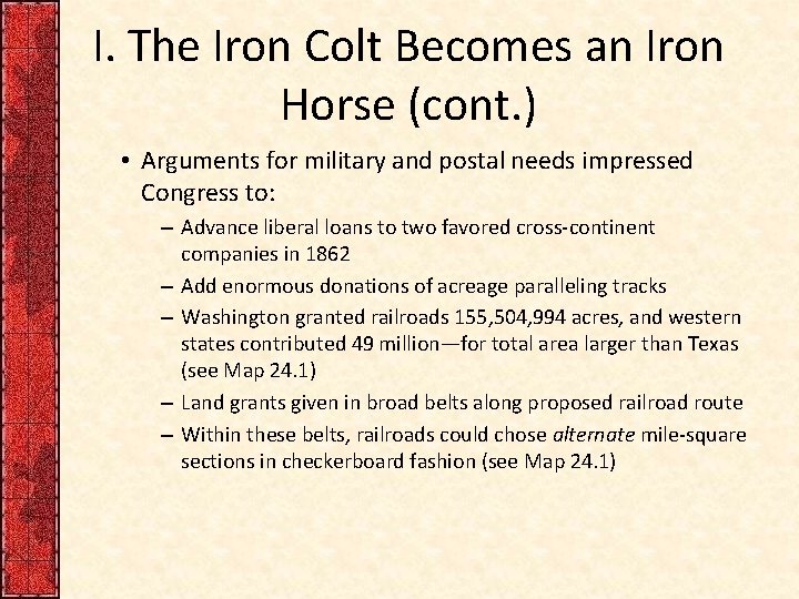 I. The Iron Colt Becomes an Iron Horse (cont. ) • Arguments for military