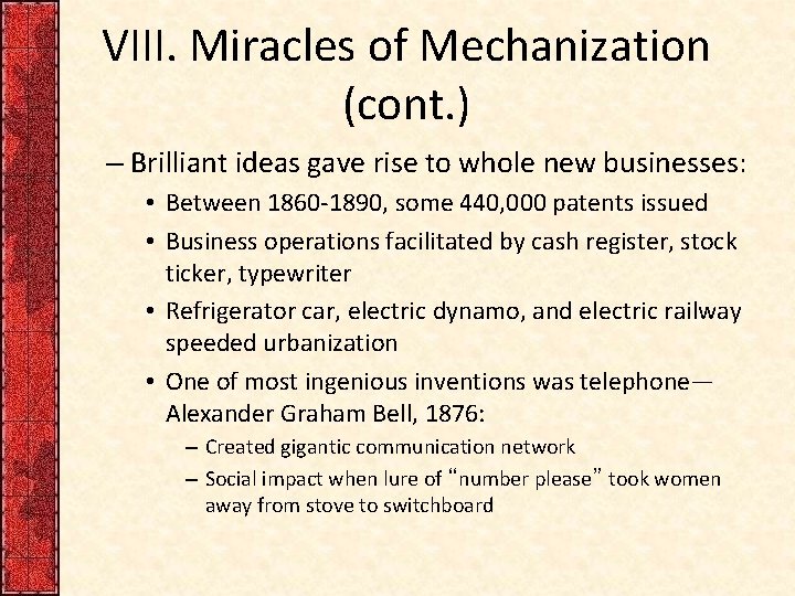 VIII. Miracles of Mechanization (cont. ) – Brilliant ideas gave rise to whole new