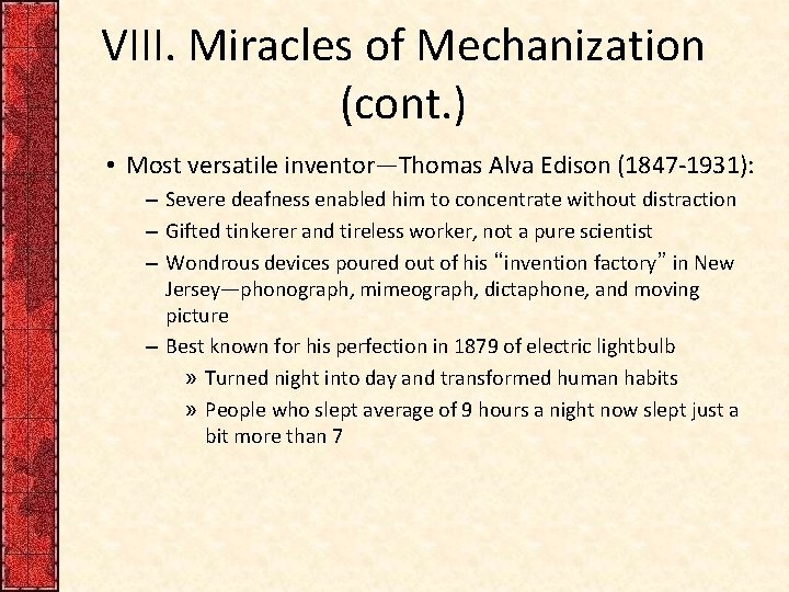 VIII. Miracles of Mechanization (cont. ) • Most versatile inventor—Thomas Alva Edison (1847 -1931):