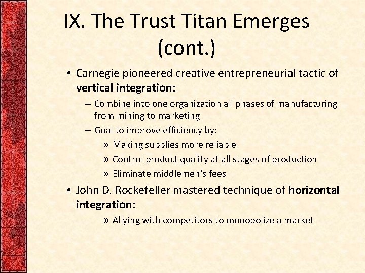 IX. The Trust Titan Emerges (cont. ) • Carnegie pioneered creative entrepreneurial tactic of