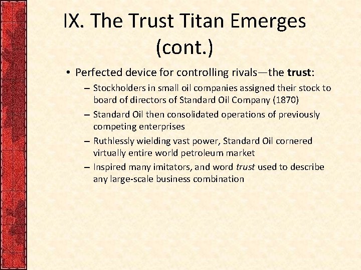 IX. The Trust Titan Emerges (cont. ) • Perfected device for controlling rivals—the trust: