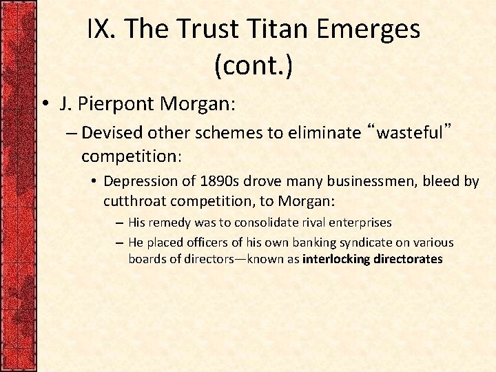 IX. The Trust Titan Emerges (cont. ) • J. Pierpont Morgan: – Devised other