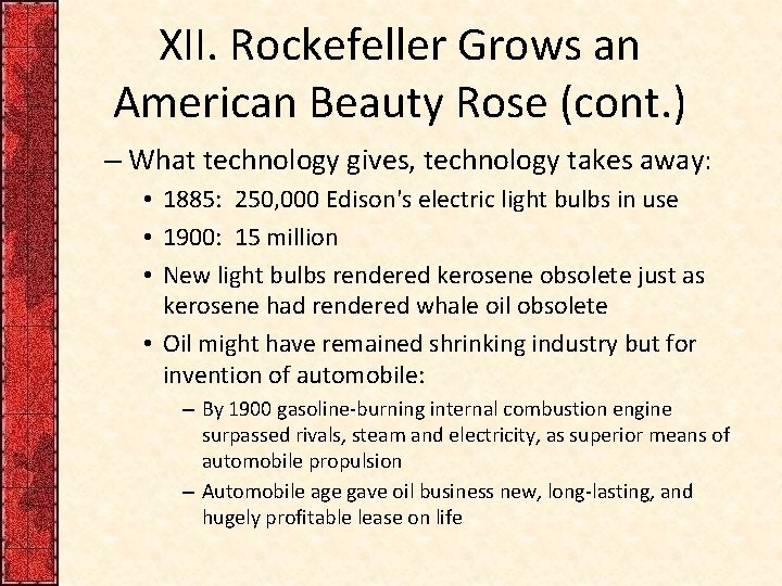 XII. Rockefeller Grows an American Beauty Rose (cont. ) – What technology gives, technology