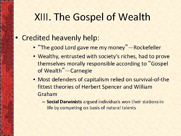 XIII. The Gospel of Wealth • Credited heavenly help: • “The good Lord gave