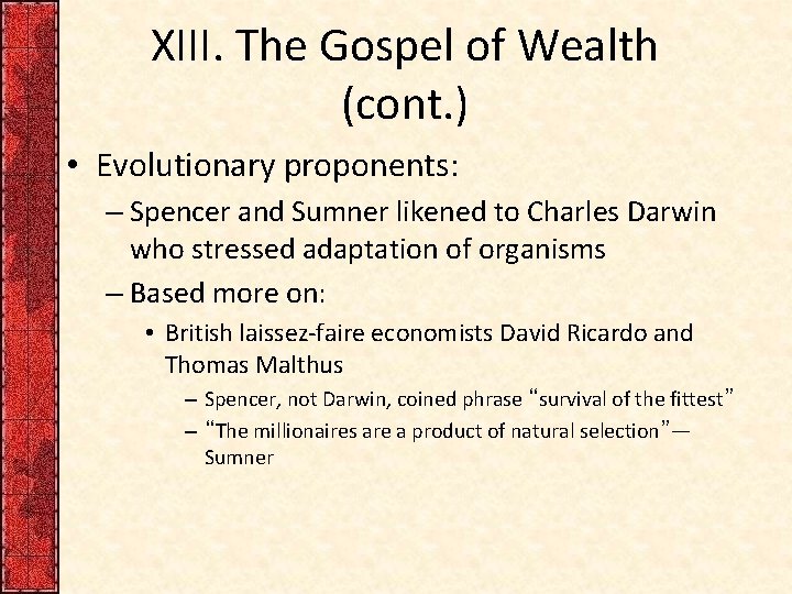 XIII. The Gospel of Wealth (cont. ) • Evolutionary proponents: – Spencer and Sumner