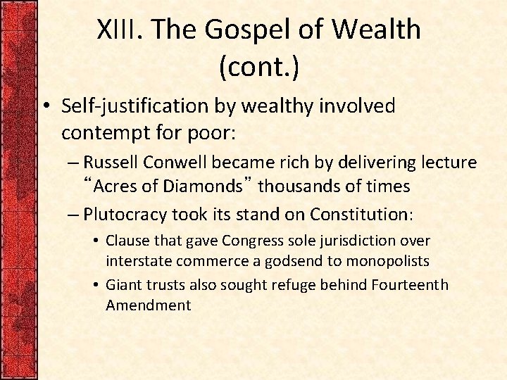 XIII. The Gospel of Wealth (cont. ) • Self-justification by wealthy involved contempt for