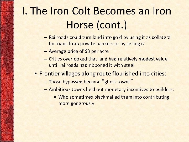 I. The Iron Colt Becomes an Iron Horse (cont. ) – Railroads could turn