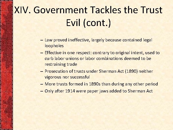 XIV. Government Tackles the Trust Evil (cont. ) – Law proved ineffective, largely because