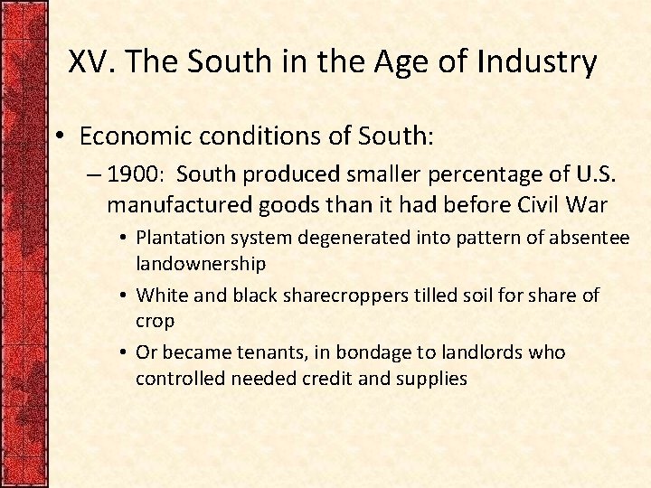 XV. The South in the Age of Industry • Economic conditions of South: –