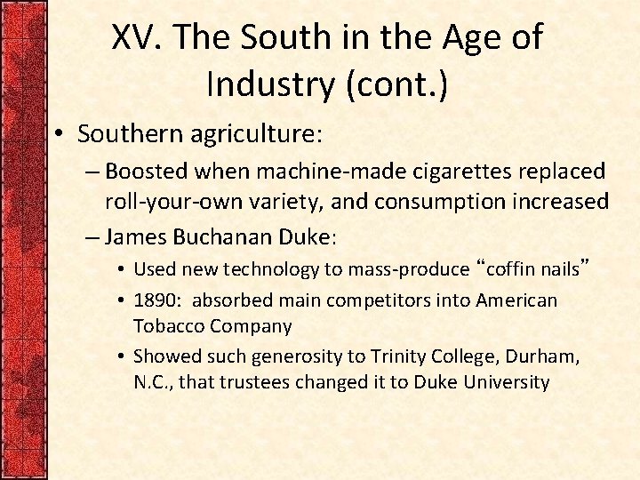 XV. The South in the Age of Industry (cont. ) • Southern agriculture: –