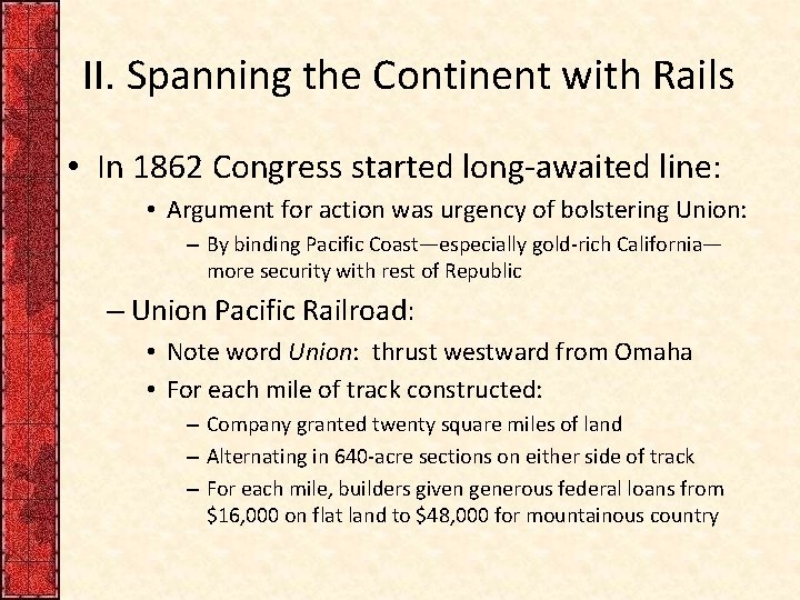 II. Spanning the Continent with Rails • In 1862 Congress started long-awaited line: •