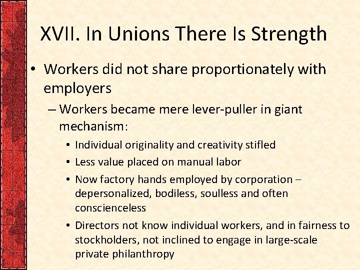 XVII. In Unions There Is Strength • Workers did not share proportionately with employers